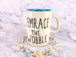 Embrace The Wobble